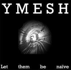 Ymesh : Let Them Be Naïve